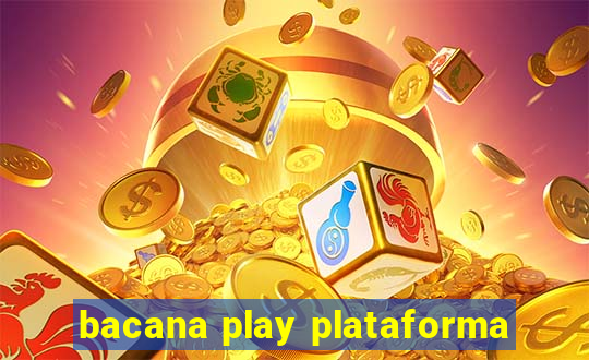 bacana play plataforma